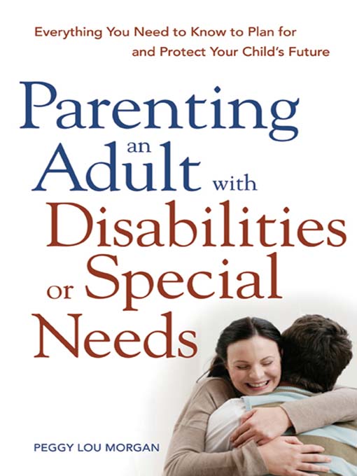Title details for Parenting an Adult with Disabilities or Special Needs by Peggy Lou Morgan - Available
